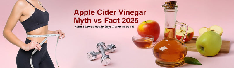 Apple Cider Vinegar : Myths vs Facts 2025