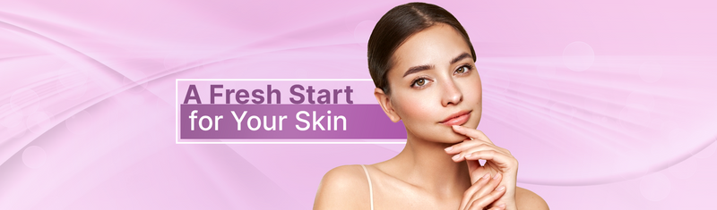 A Fresh Start for Your Skin