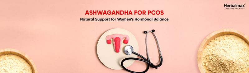 Ashwagandha for PCOS: Natural Support for Women’s Hormonal Balance
