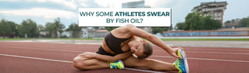 Why Some Athletes Swear By Fish Oil?