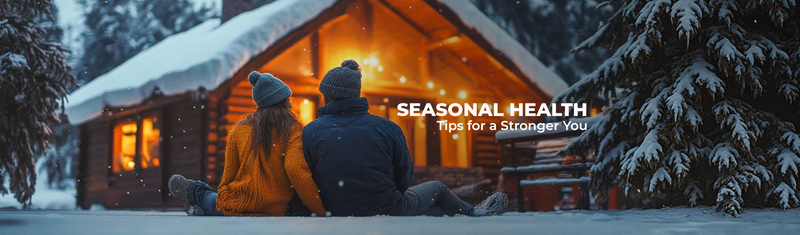 Seasonal Health Tips for a Stronger You