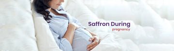 saffron during Pregnancy